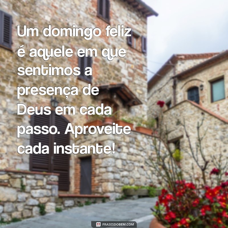 Mensagens Inspiradoras para um Feliz Domingo com Deus 