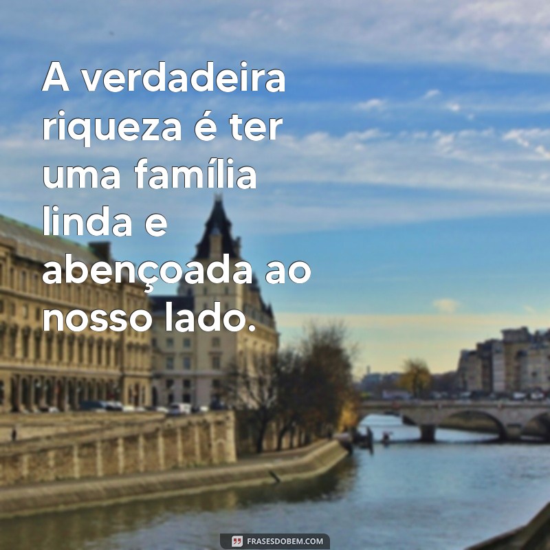 Como Construir uma Família Linda e Abençoada: Dicas e Inspirações 