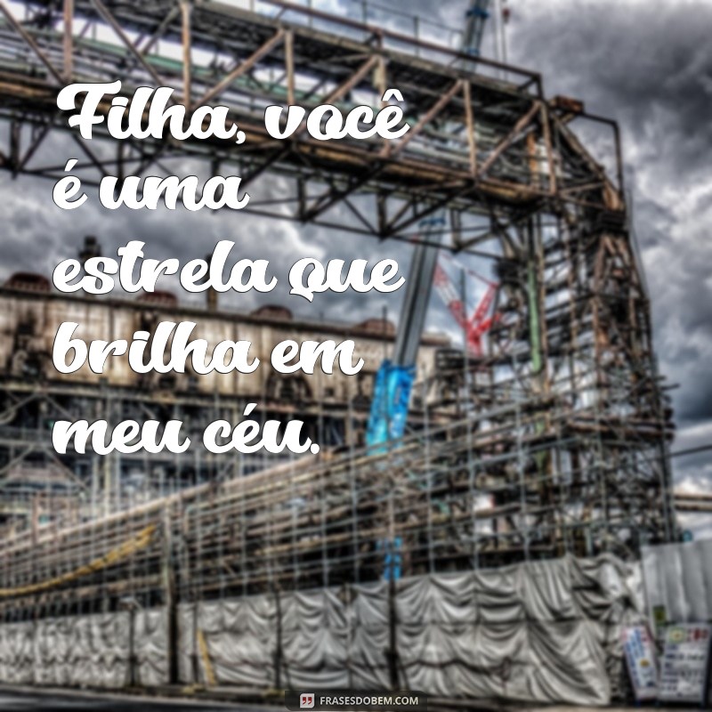 Frases Inspiradoras para Legendar Fotos da Sua Filha 