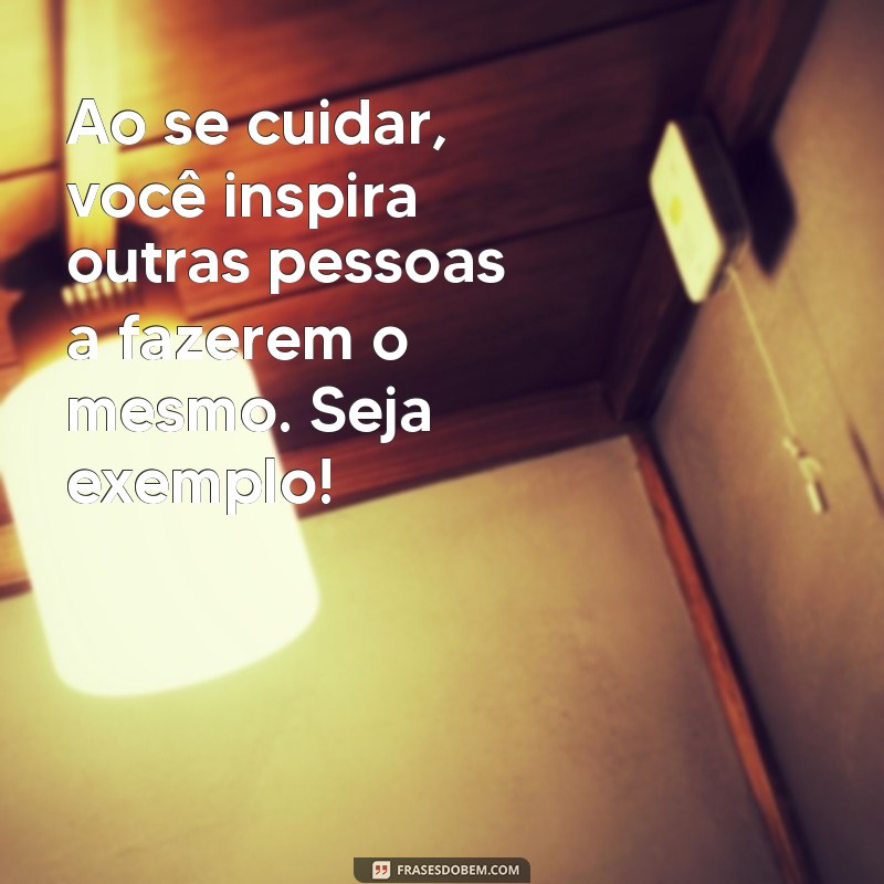 Mensagens de Cuidado: Frases Inspiradoras para Demonstrar Amor e Atenção 