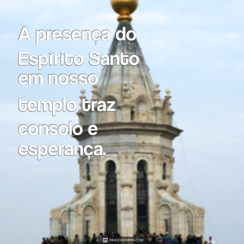 Descubra Como Somos Templos do Espírito Santo: A Importância da Espiritualidade na Nossa Vida 