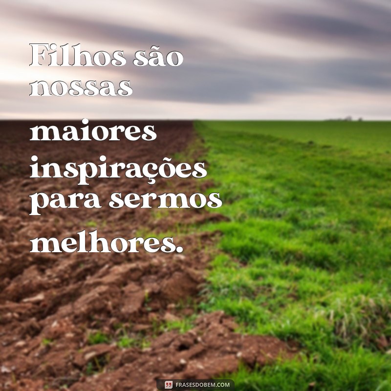 Frases Inspiradoras para Celebrar o Amor de um Filho 