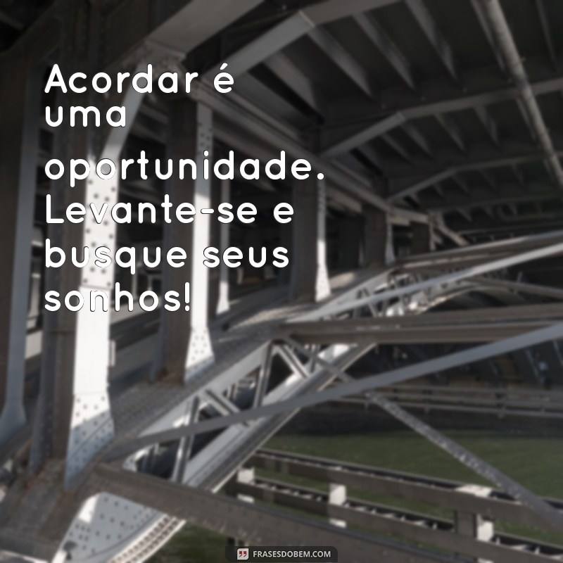 Frases Inspiradoras de Bom Dia para Reflexão e Motivação 