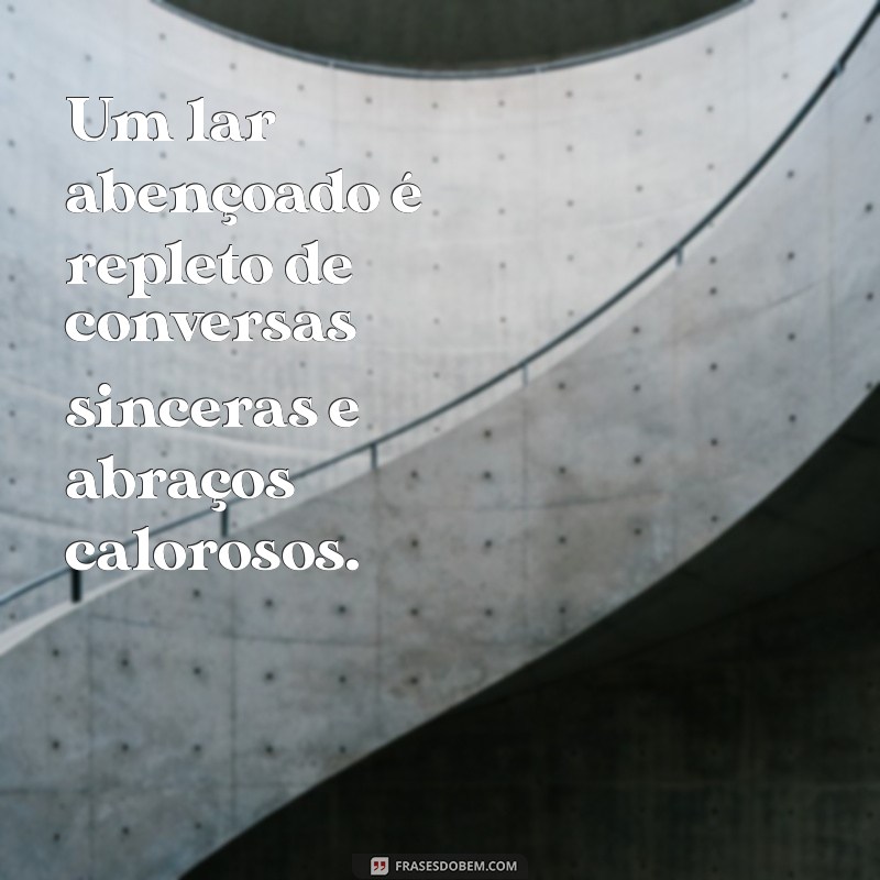 Frases Inspiradoras para Celebrar um Lar Abençoado 