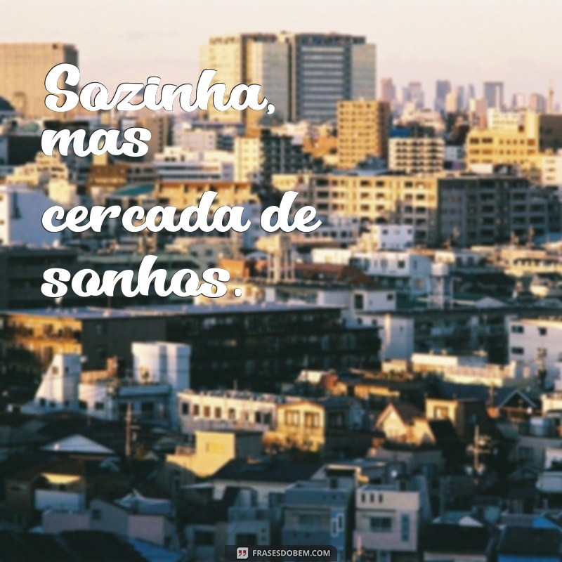 Frases Inspiradoras para Legendar Suas Fotos Sozinha 