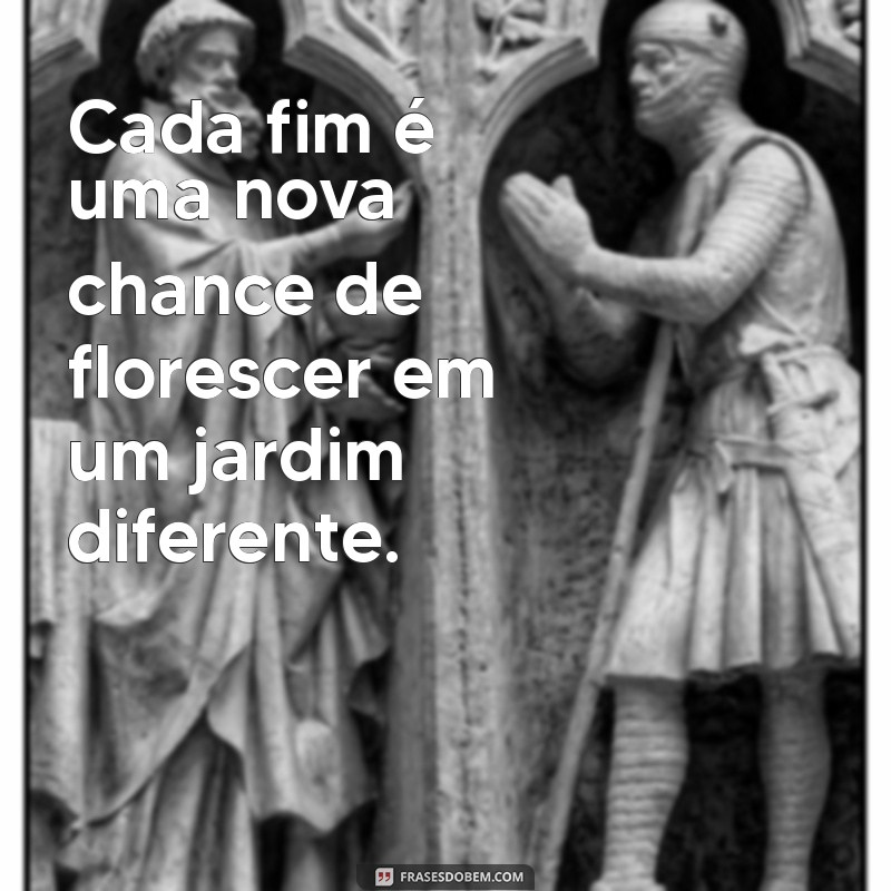 Como Ciclos de Vida se Encerram para Abrir Caminhos para Novos Começos 