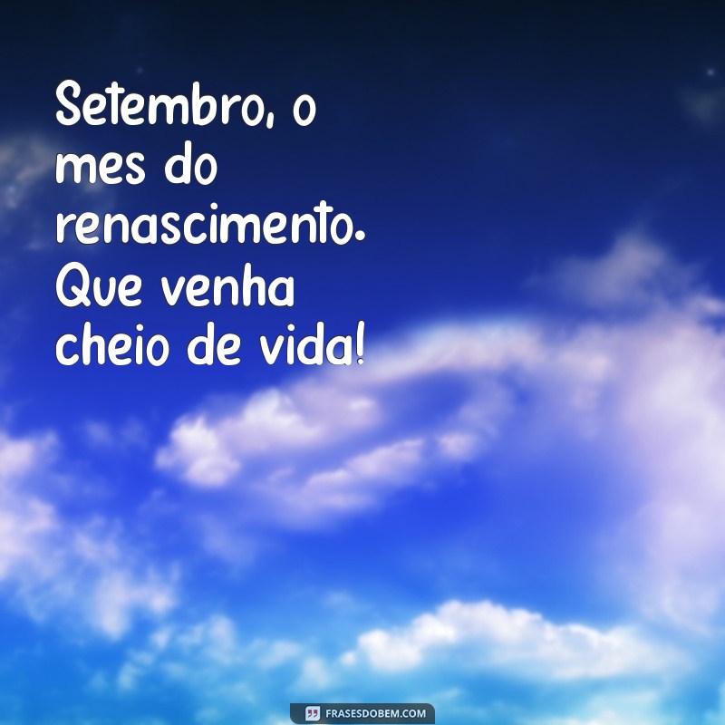 Setembro: Dicas para Receber o Mês com Positividade e Renovação 