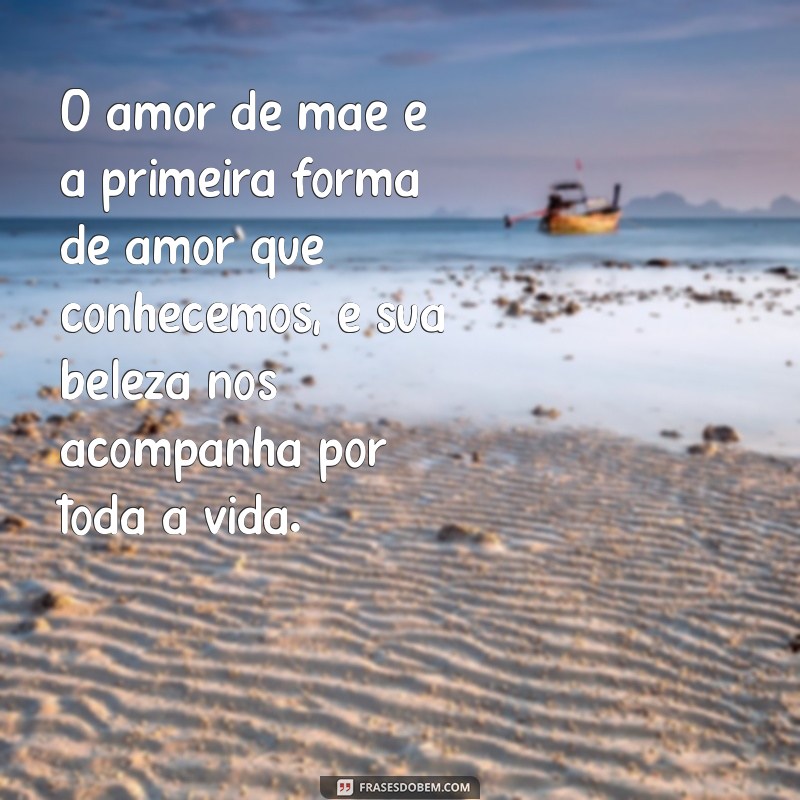 Amor de Mãe: Frases e Mensagens que Celebram essa Ligação Infinita 