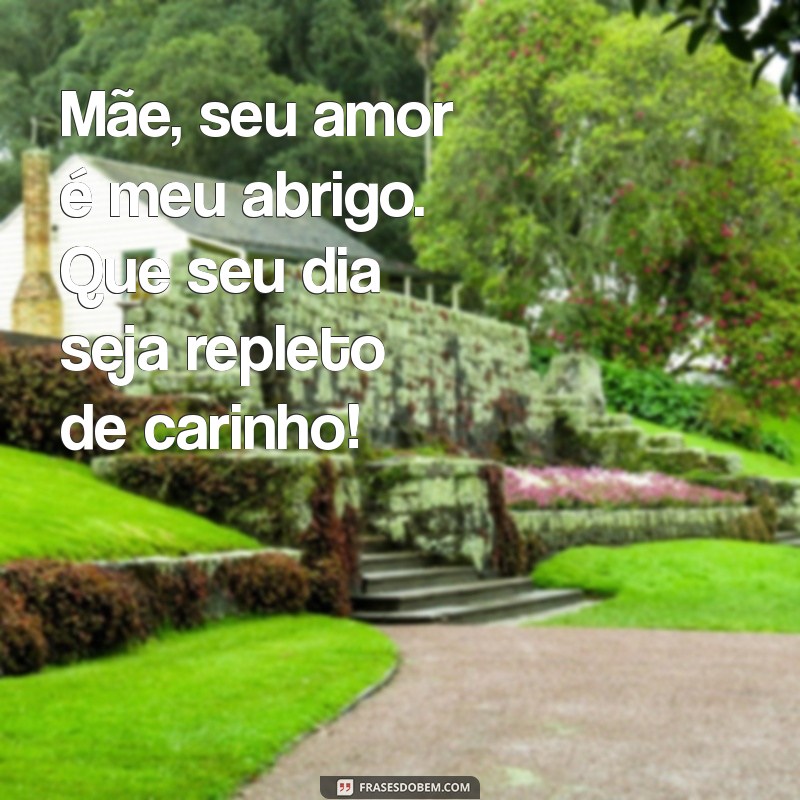 As Melhores Frases de Aniversário para Celebrar o Amor de Mãe 