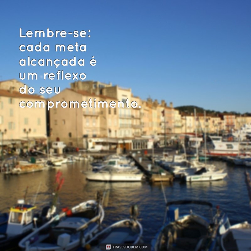 Frases Inspiradoras para Celebrar Suas Metas Atingidas 