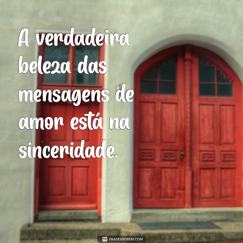 Descubra as Mensagens de Amor Mais Inspiradoras para Compartilhar 