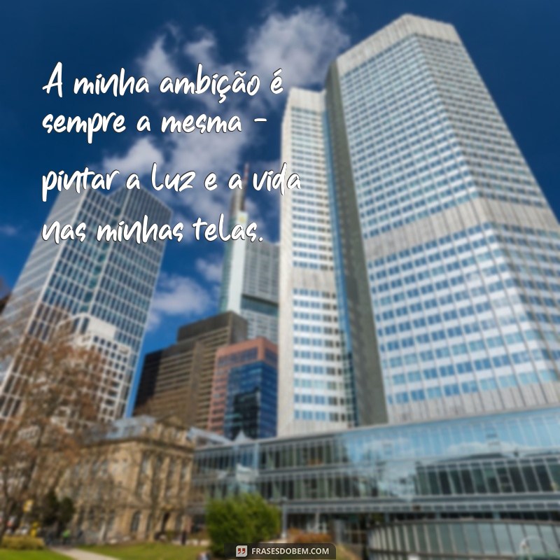 Descubra as mais inspiradoras frases de Monet para encantar sua mente e alma 