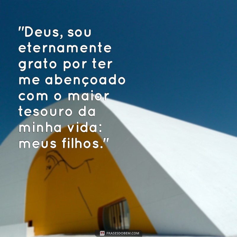 frases de agradecimento a Deus pelos filhos 