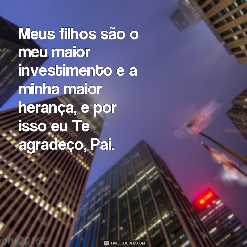 Expressando gratidão a Deus: frases de agradecimento pelos filhos que enchem nossas vidas de amor e bênçãos 