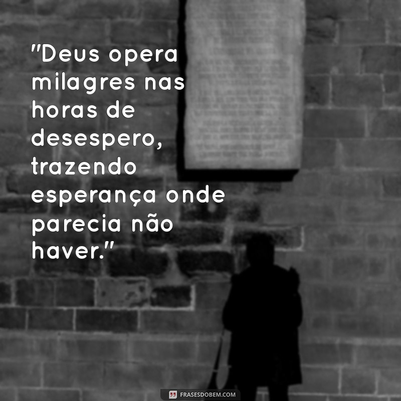 deus opera milagres frases 