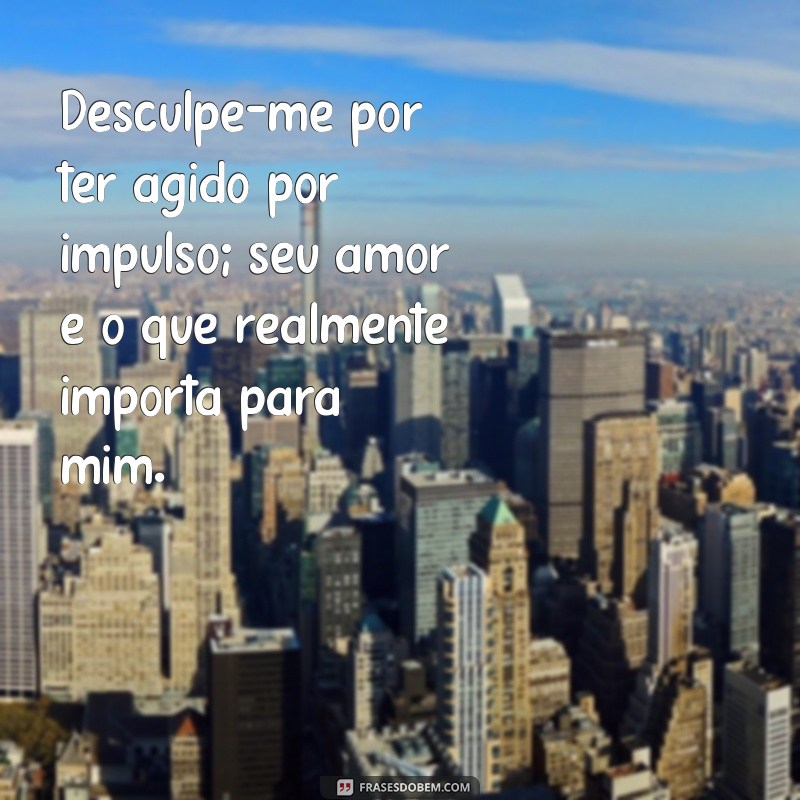 Frases Poderosas para Reconquistar sua Namorada e Reacender o Amor 