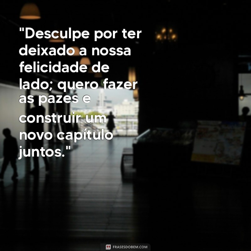 frases para se reconciliar com a namorada 