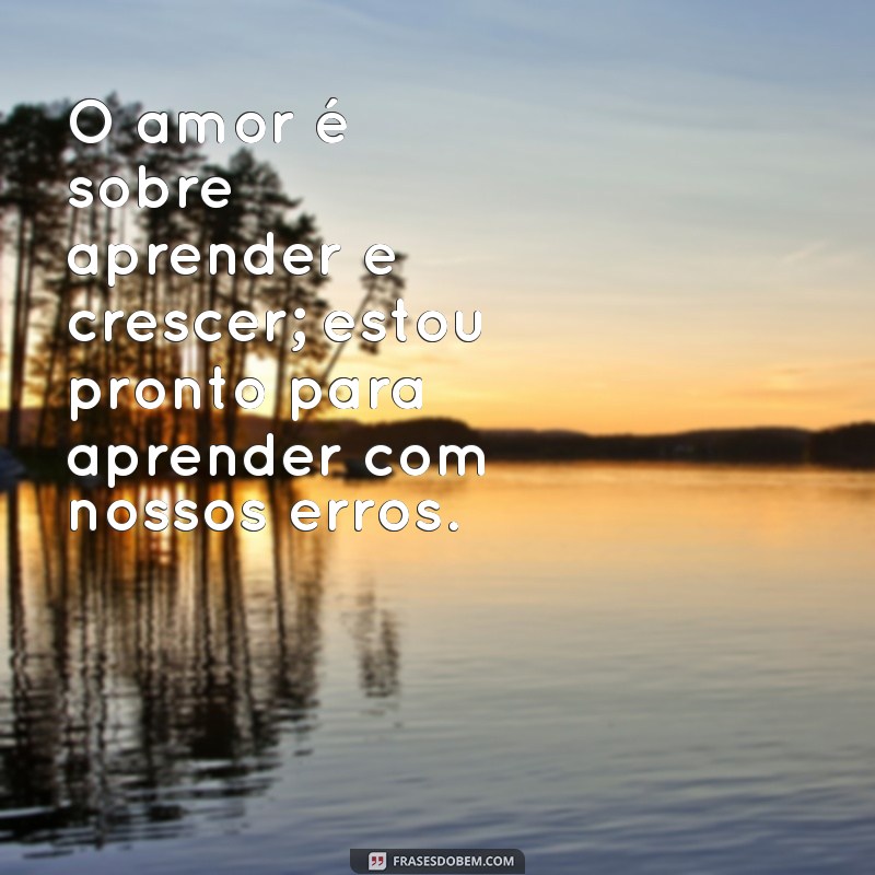 Frases Poderosas para Reconquistar sua Namorada e Reacender o Amor 