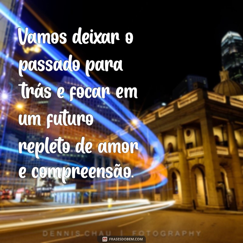 Frases Poderosas para Reconquistar sua Namorada e Reacender o Amor 