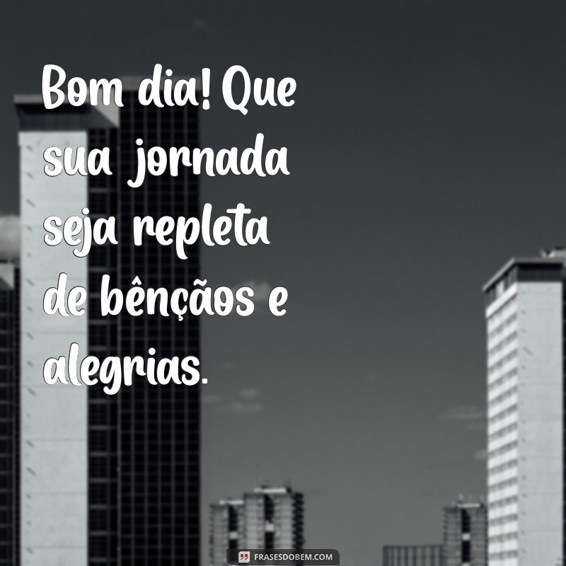 Frases Inspiradoras de Bom Dia: Mensagens de Deus para Começar o Dia com Fé 