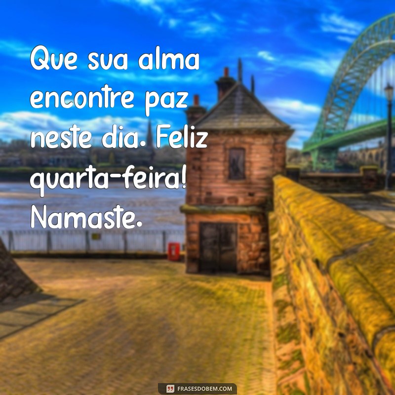 Feliz Quarta-Feira: Mensagens Inspiradoras e Energias Positivas para o Seu Dia 