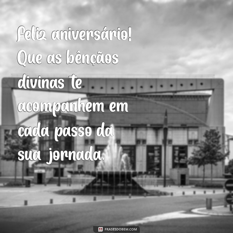 Feliz Aniversário! Mensagens de Parabéns e Bençãos para Hoje e Sempre 