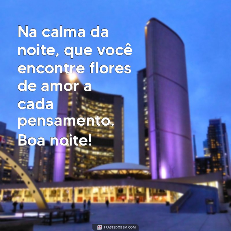 Boa Noite: Encante-se com Poesias de Amor e Flores 