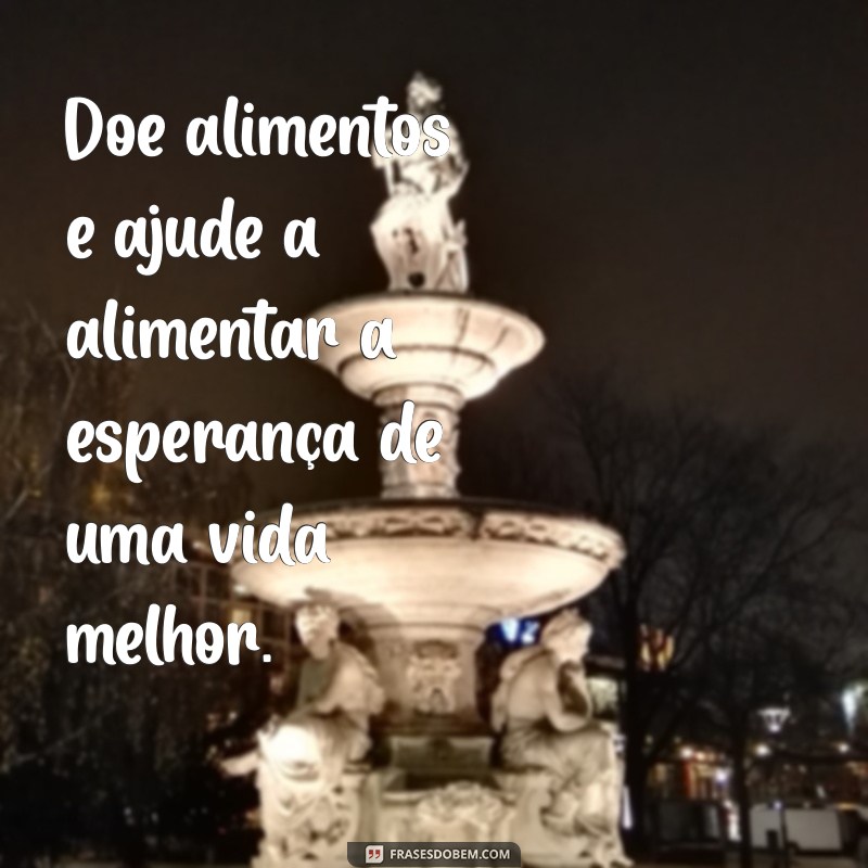 Como Escrever Mensagens Impactantes para Incentivar Doações de Alimentos 