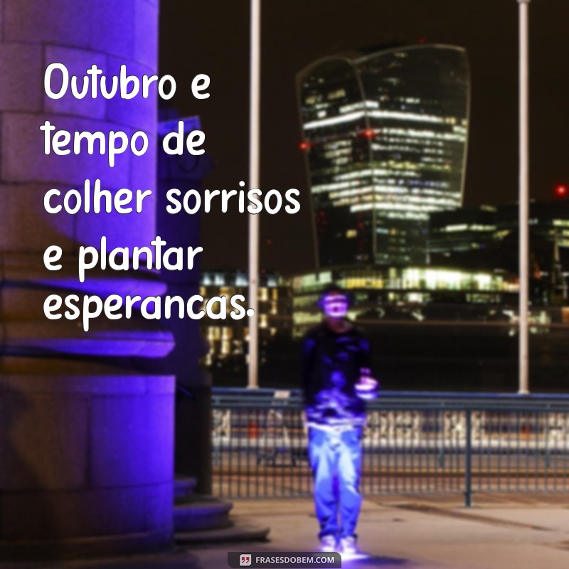 Frases Inspiradoras para Celebrar Outubro: Reflexões e Emoções do Mês 