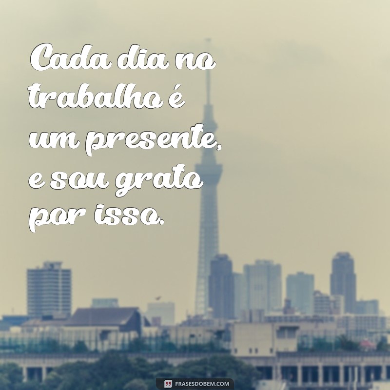 23 Frases Inspiradoras de Gratidão pelo Trabalho que Transformam sua Rotina 