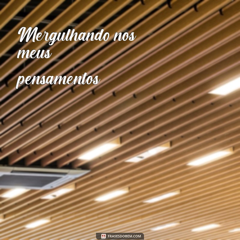 120 Frases Inspiradoras para Legendagens de Fotos Sozinha 