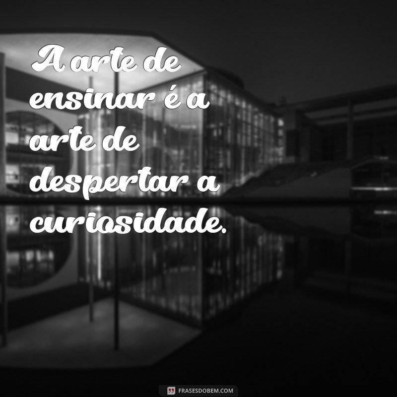 Frases Inspiradoras para Professores: Motive e Encante na Sala de Aula 