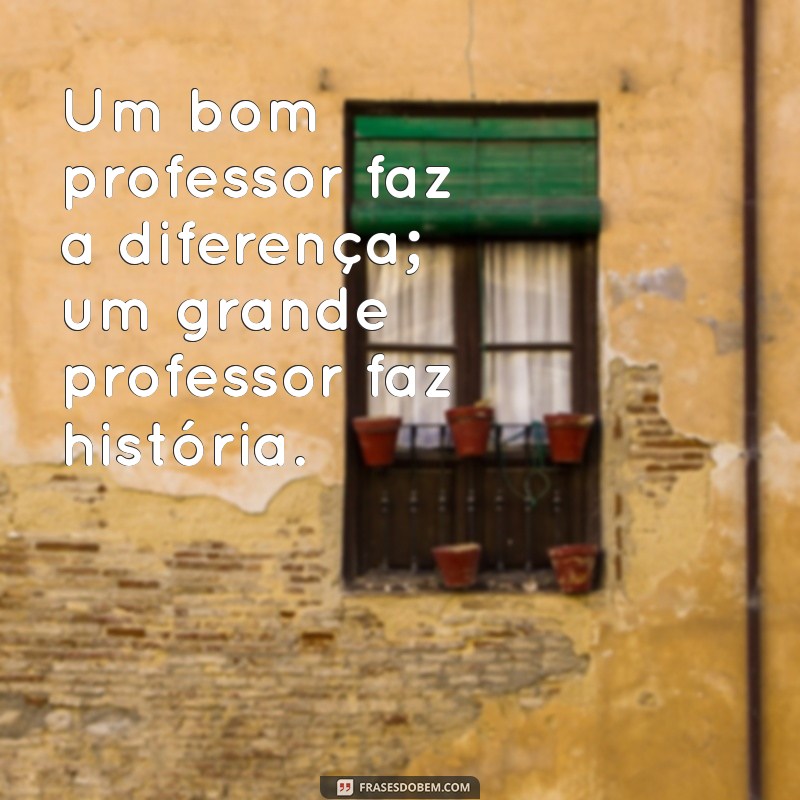 Frases Inspiradoras para Professores: Motive e Encante na Sala de Aula 