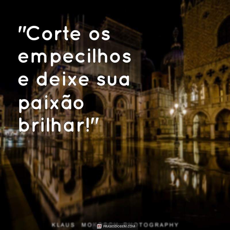 frases motivacionais barbeiro 