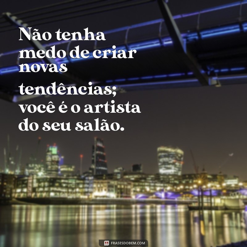 Frases Motivacionais para Barbeiros: Inspire-se e Transforme Seu Trabalho 