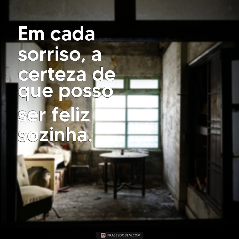 Frases Inspiradoras para Legendar Suas Fotos Sozinha Sorrindo 