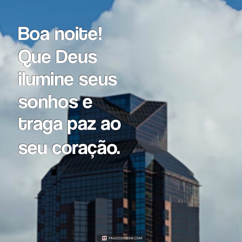 mensagem de boa noite com deus na frente Boa noite! Que Deus ilumine seus sonhos e traga paz ao seu coração.