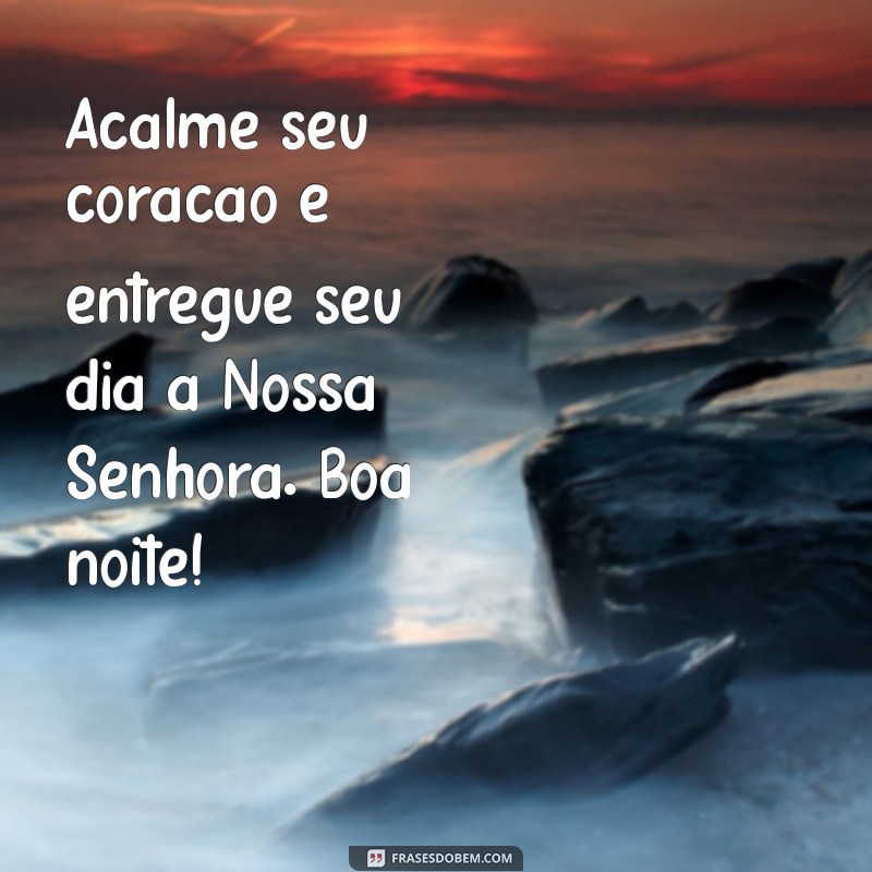 Mensagens Inspiradoras de Boa Noite para Nossa Senhora: Conforto e Esperança 