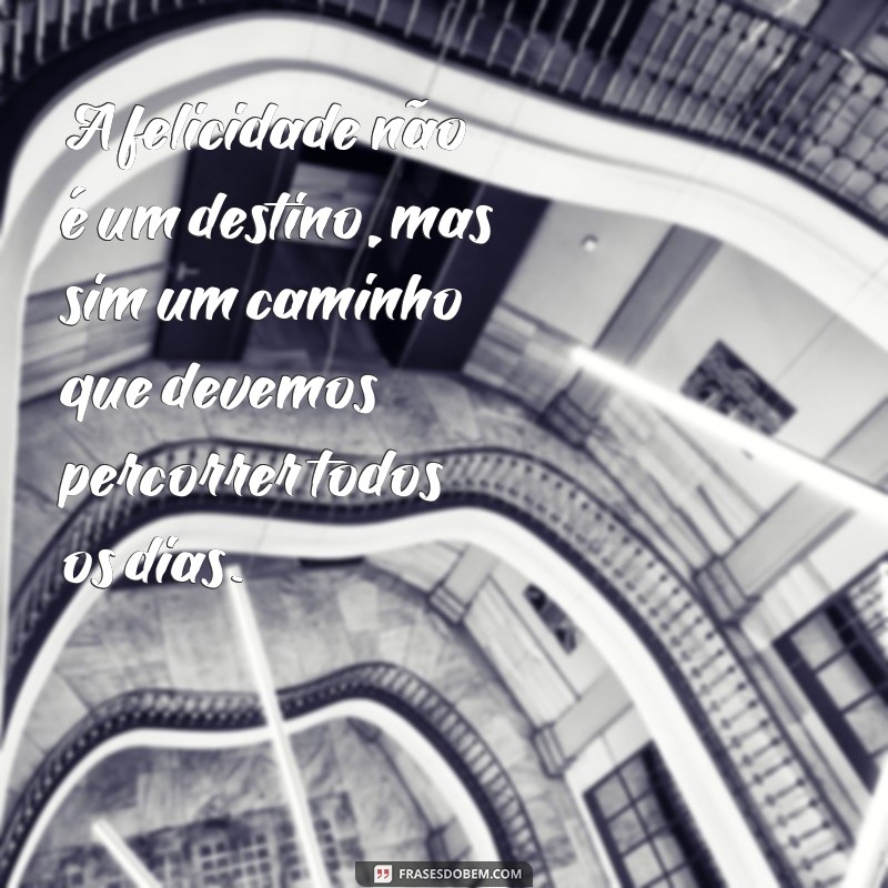 Descubra as mais belas frases, reflexões e poemas sobre a vida 