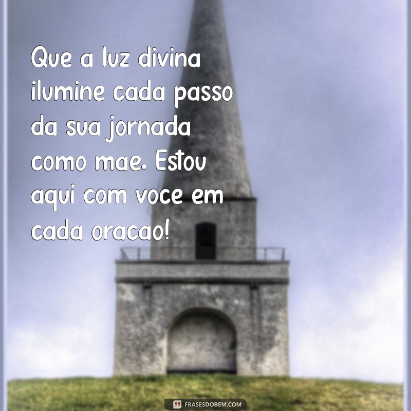 mensagem religiosa para filha grávida Que a luz divina ilumine cada passo da sua jornada como mãe. Estou aqui com você em cada oração!