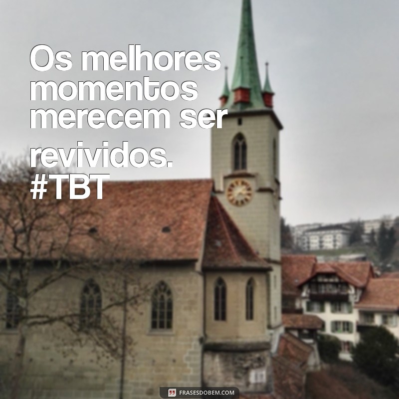 Melhores Legendas para Fotos TBT: Inspire-se e Reviva suas Memórias! 