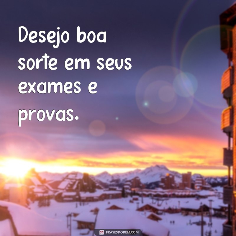 22 frases inspiradoras para desejar boa sorte em todas as situações 