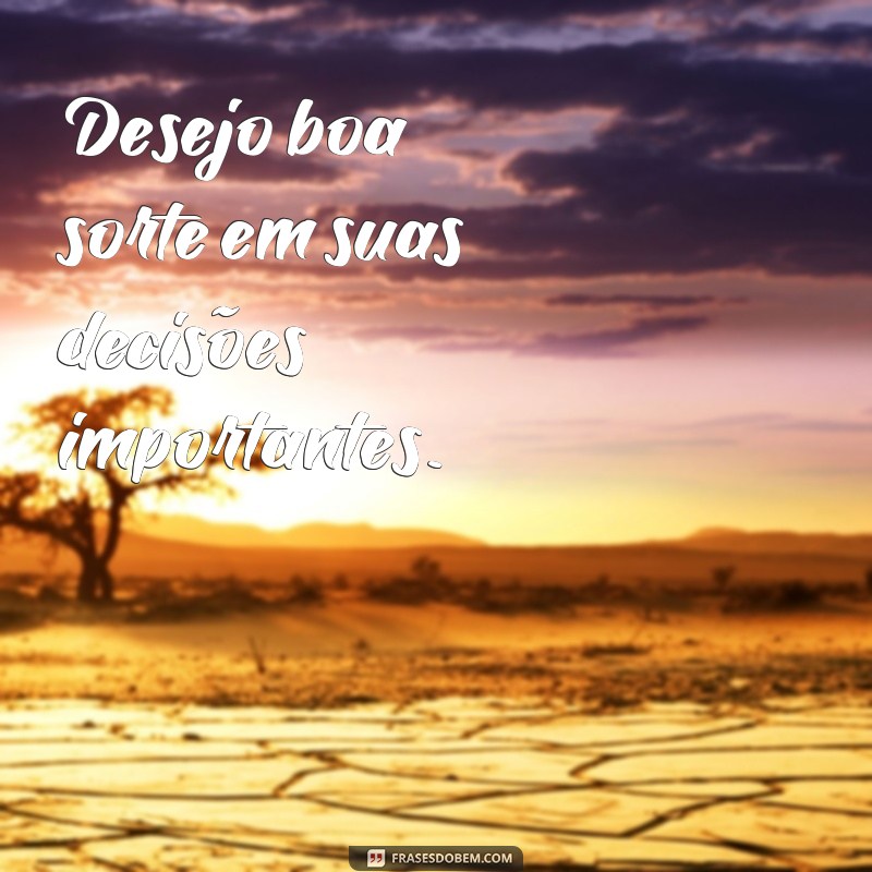 22 frases inspiradoras para desejar boa sorte em todas as situações 