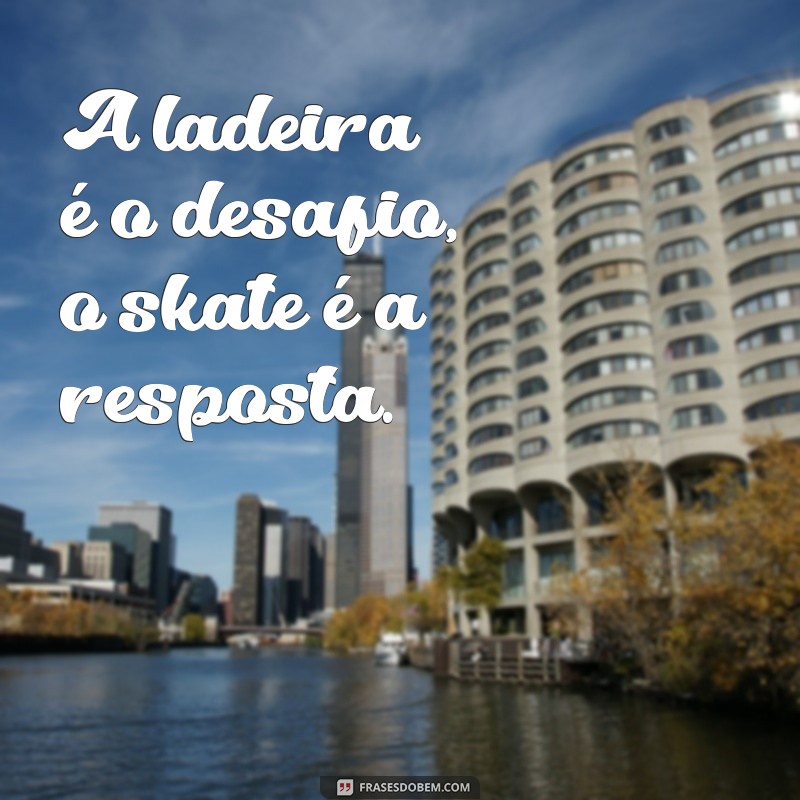 Top 20 Frases Inspiradoras para Skatistas: Aumente Sua Motivação sobre o Skate 