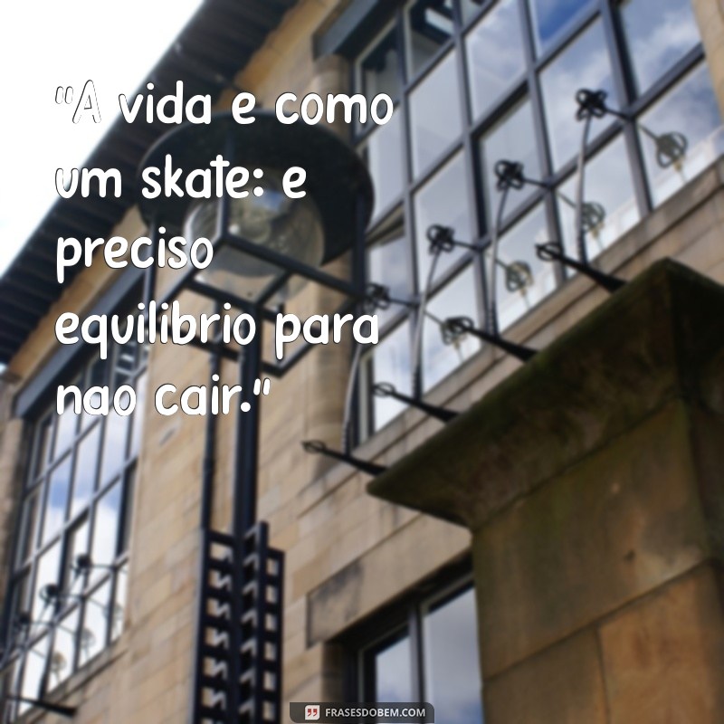 frases skatistas 