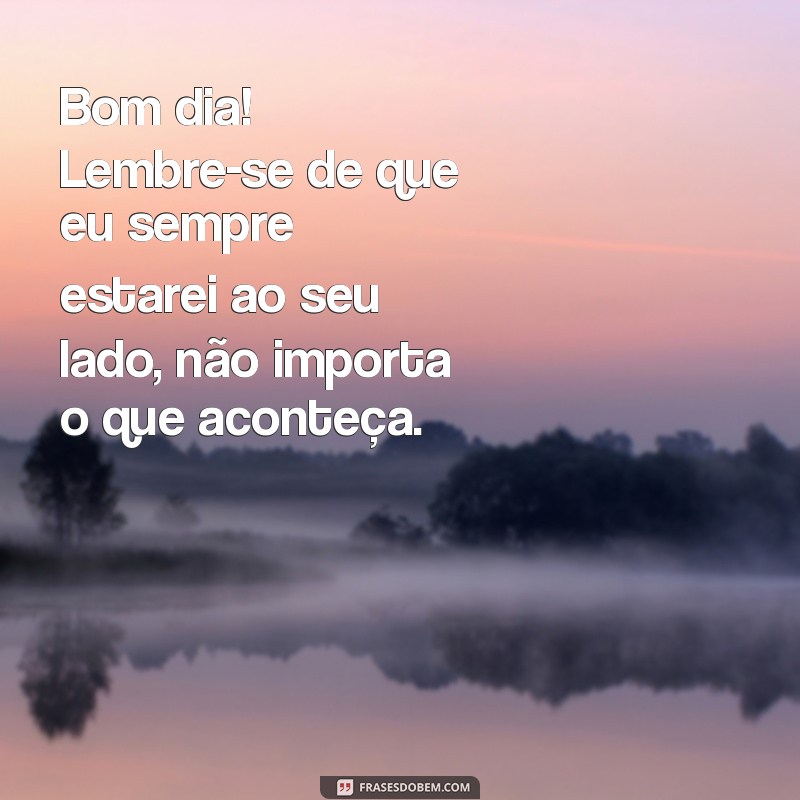 Mensagens Românticas de Bom Dia para Encantar o Seu Amor 