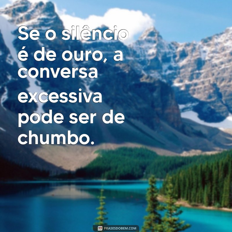 Frases Engraçadas e Inspiradoras para Quem Fala Demais 