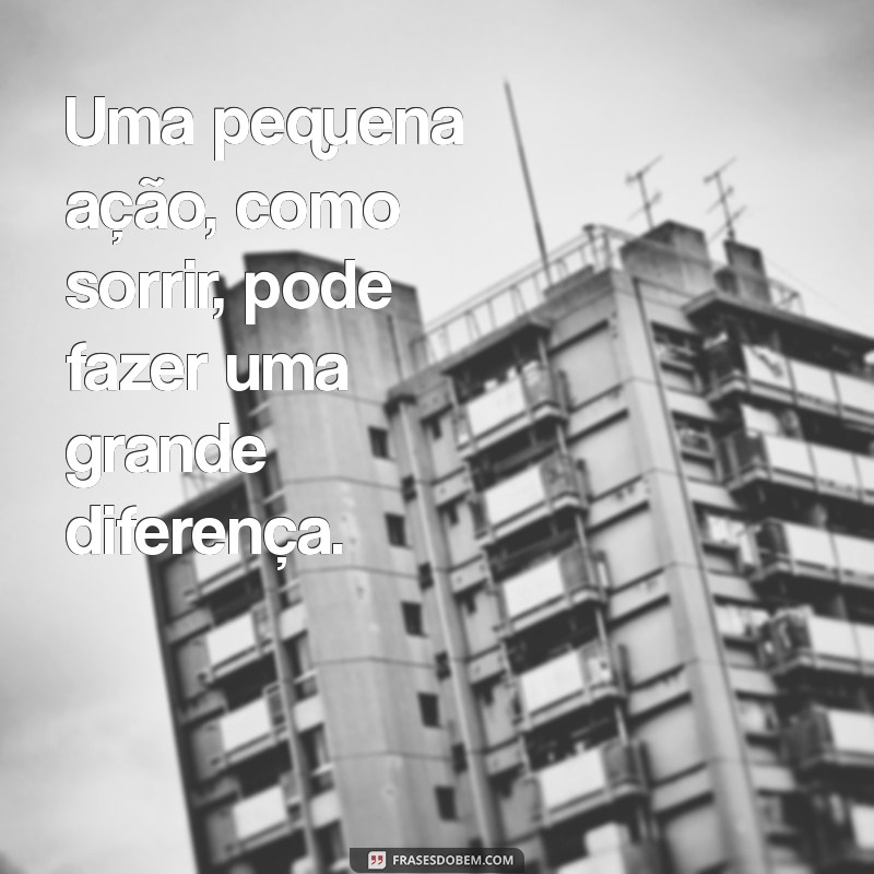 Frases Inspiradoras que Transmitem Sorrisos e Alegria 