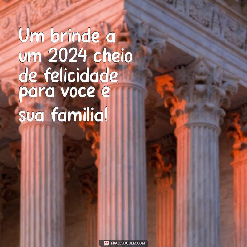 Feliz 2024: Mensagens Inspiradoras para Você e Sua Família 