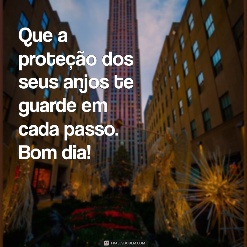 Mensagens de Bom Dia: Frases de Proteção para Começar o Dia com Positividade 